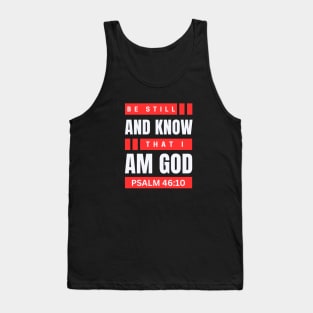 Be Still And Know That I Am God | Christian Bible Verse Psalm 46:10 Tank Top